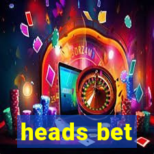 heads bet