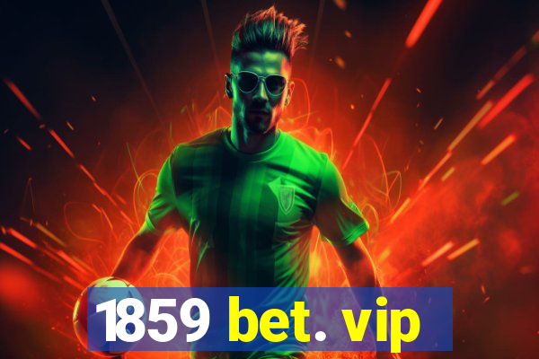 1859 bet. vip