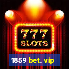 1859 bet. vip