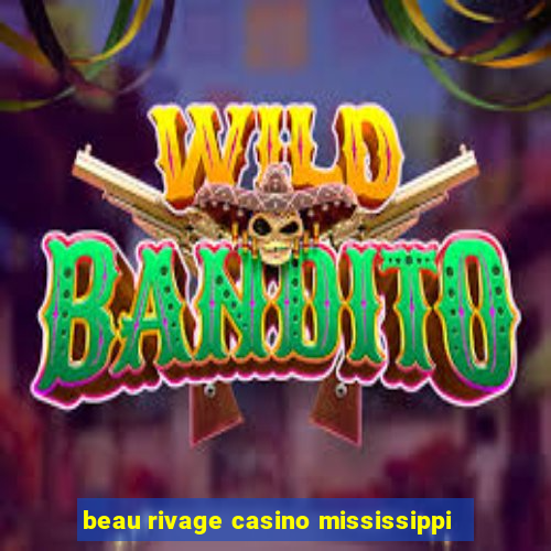 beau rivage casino mississippi