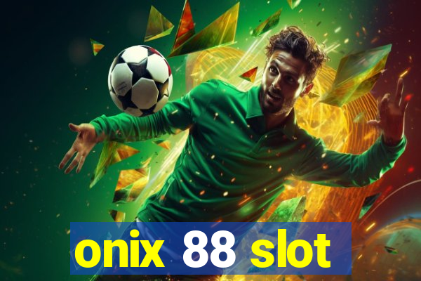 onix 88 slot