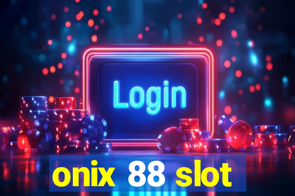 onix 88 slot