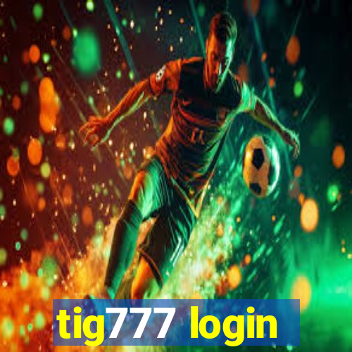 tig777 login