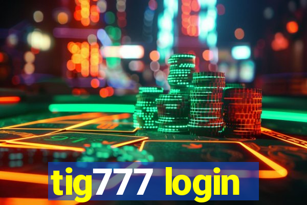 tig777 login