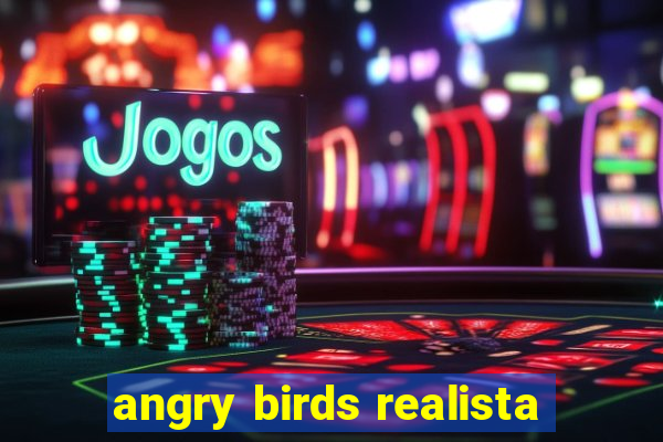 angry birds realista