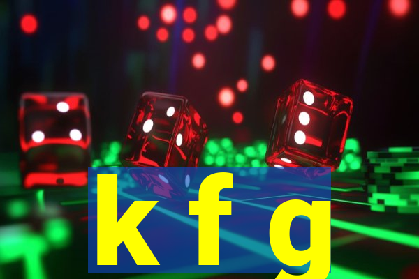 k f g