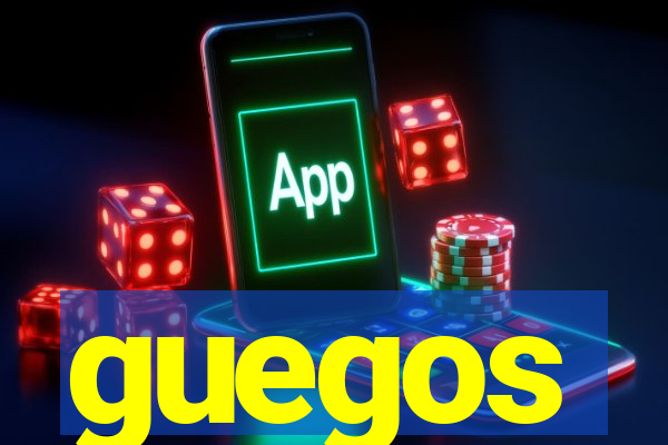 guegos