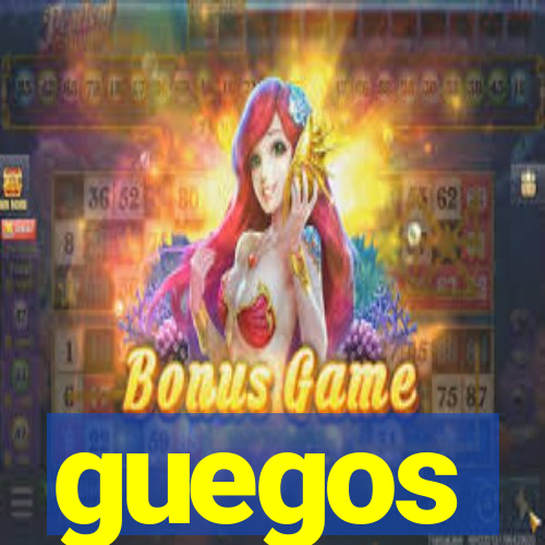 guegos