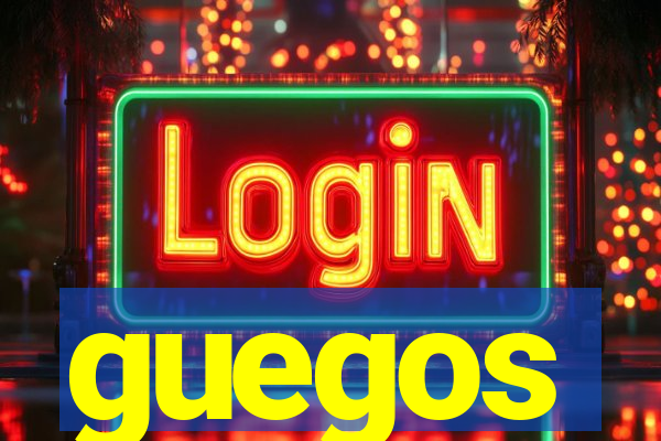 guegos