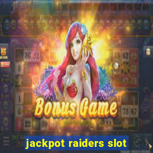 jackpot raiders slot