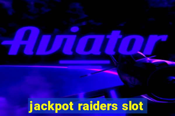 jackpot raiders slot