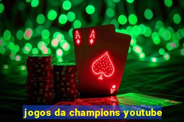 jogos da champions youtube