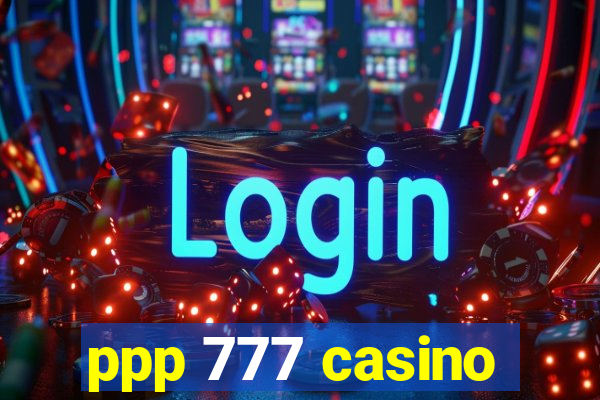 ppp 777 casino