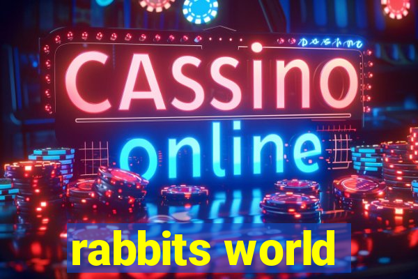 rabbits world