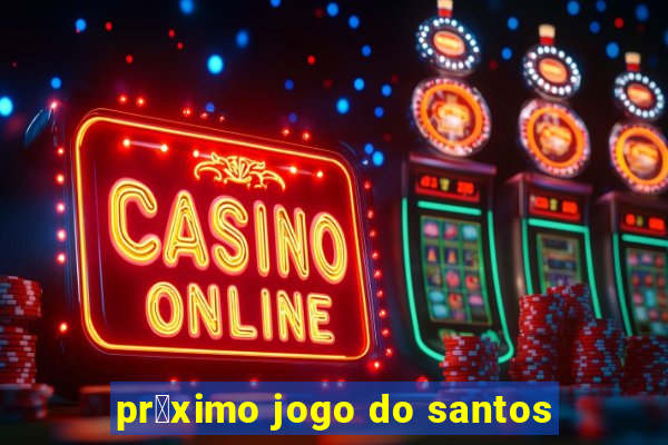 pr贸ximo jogo do santos