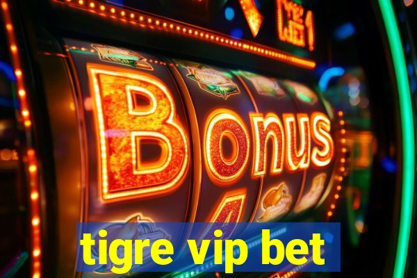 tigre vip bet