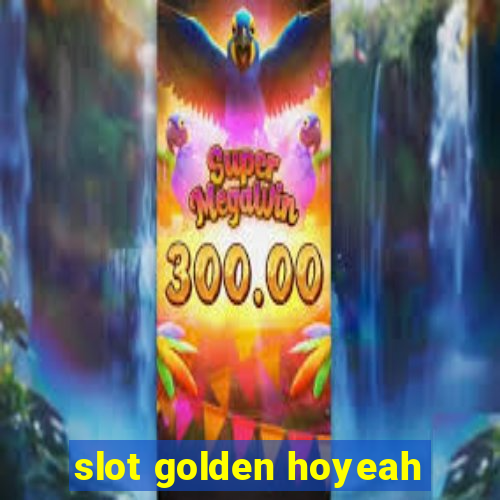 slot golden hoyeah