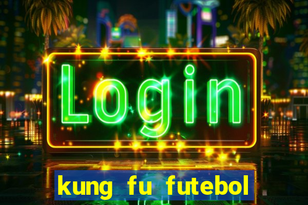 kung fu futebol clube dublado download utorrent