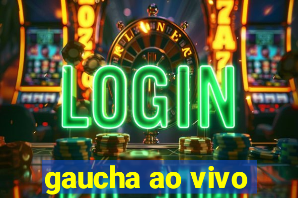 gaucha ao vivo