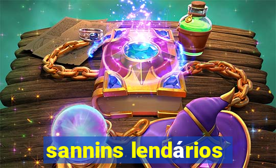 sannins lendários