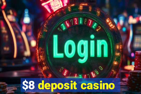 $8 deposit casino