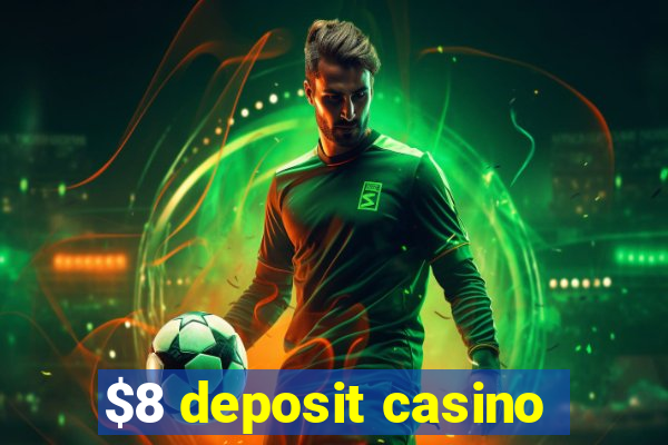 $8 deposit casino