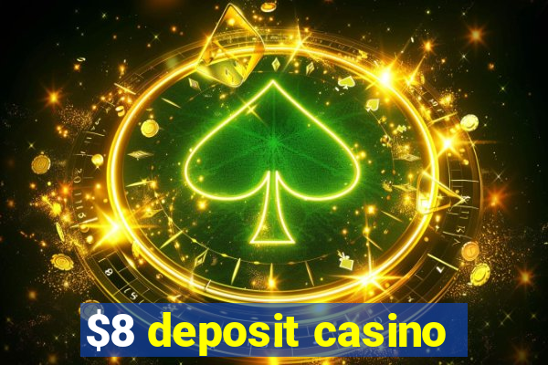 $8 deposit casino