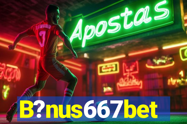 B?nus667bet