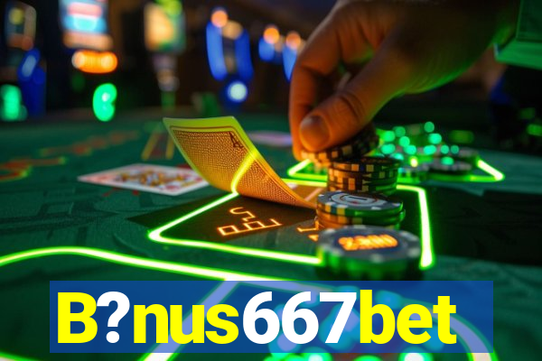 B?nus667bet