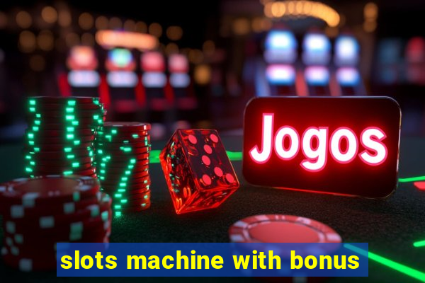 slots machine with bonus