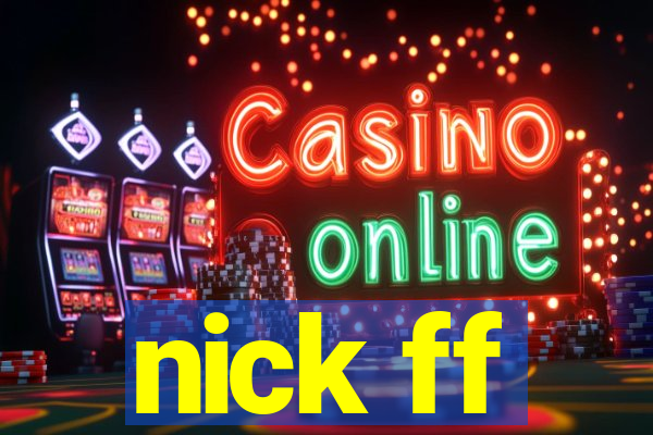 nick ff