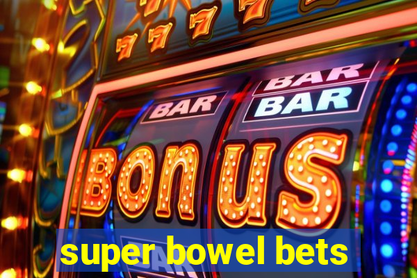 super bowel bets