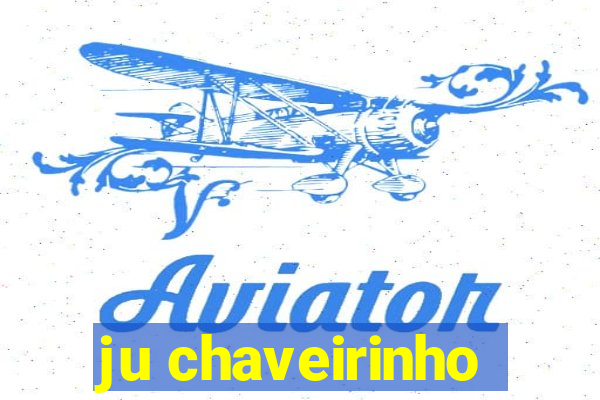 ju chaveirinho