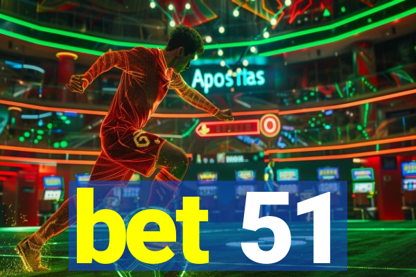 bet 51