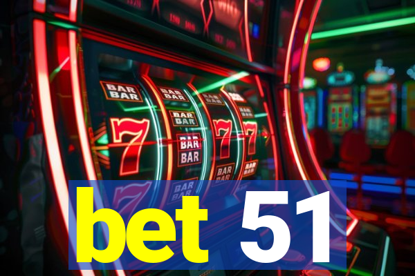 bet 51