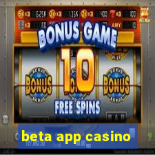 beta app casino