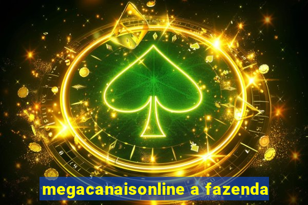 megacanaisonline a fazenda