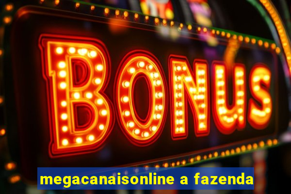 megacanaisonline a fazenda