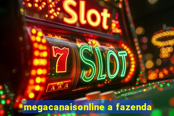 megacanaisonline a fazenda