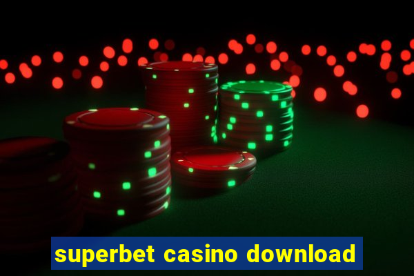 superbet casino download