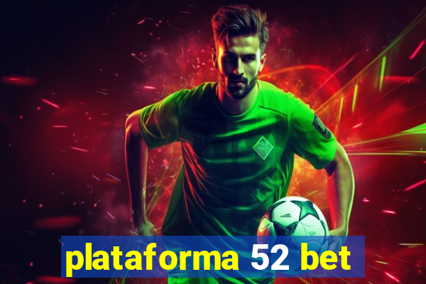 plataforma 52 bet