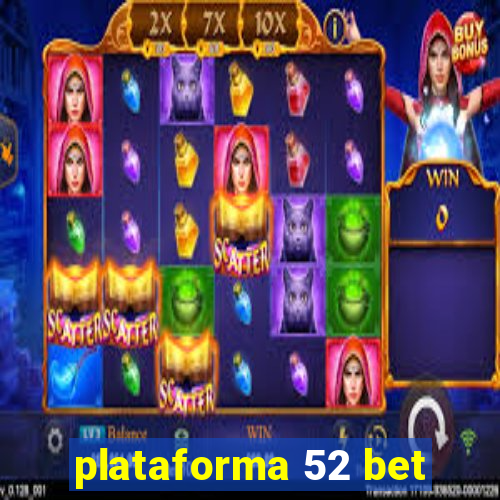 plataforma 52 bet