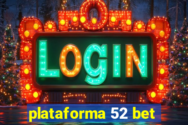 plataforma 52 bet