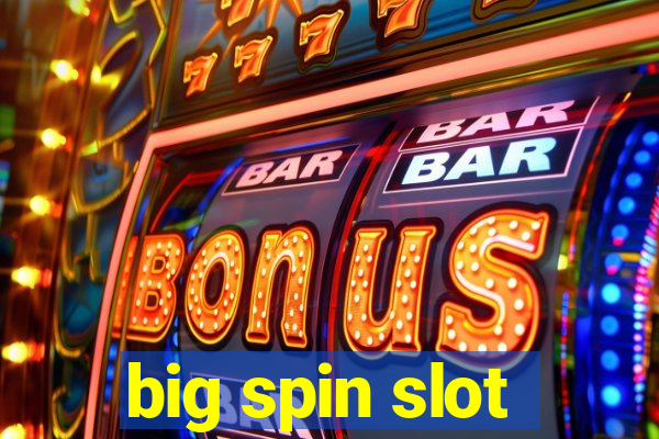 big spin slot