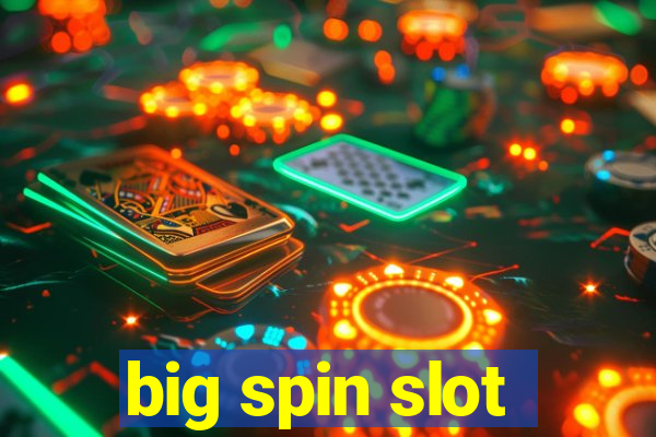 big spin slot