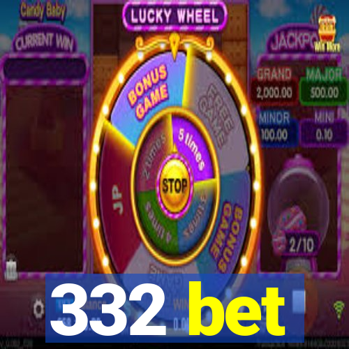 332 bet