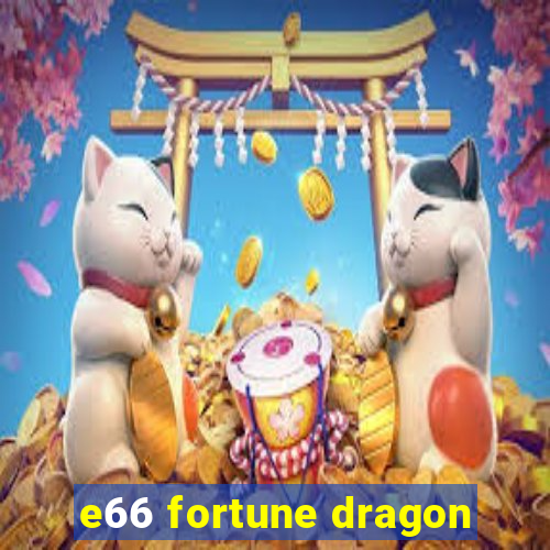 e66 fortune dragon