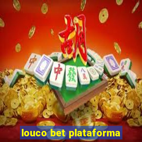 louco bet plataforma