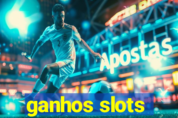 ganhos slots