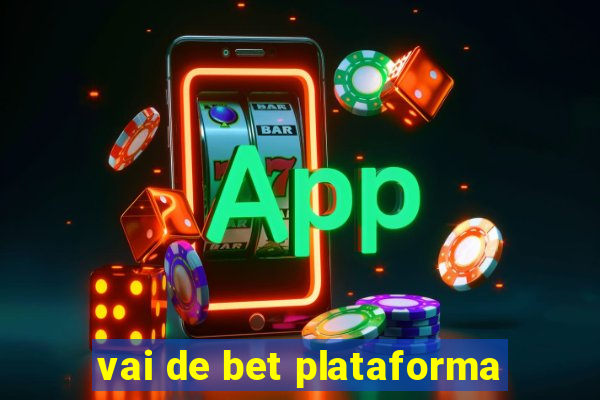 vai de bet plataforma